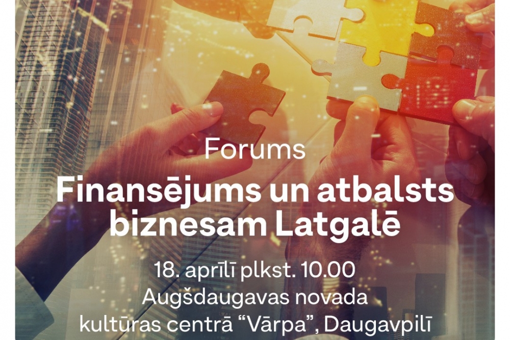 18. aprīlī Daugavpilī notiks forums uzņēmējiem par atbalstu biznesam Latgalē 